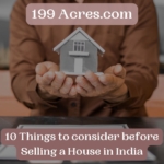 Things to consider before Selling a House in India